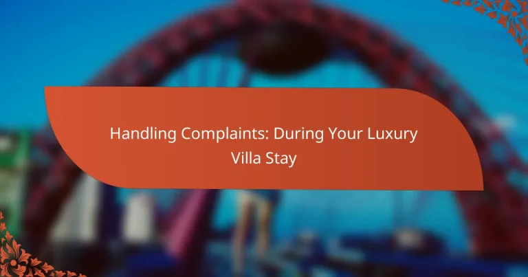 Handling Complaints: During Your Luxury Villa Stay