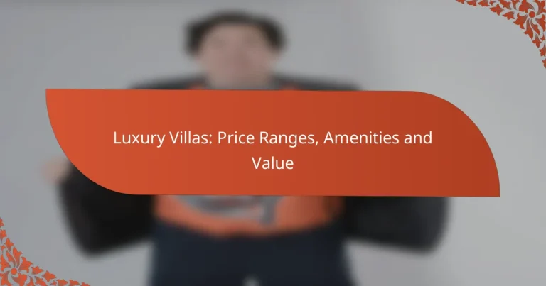 Luxury Villas: Price Ranges, Amenities and Value