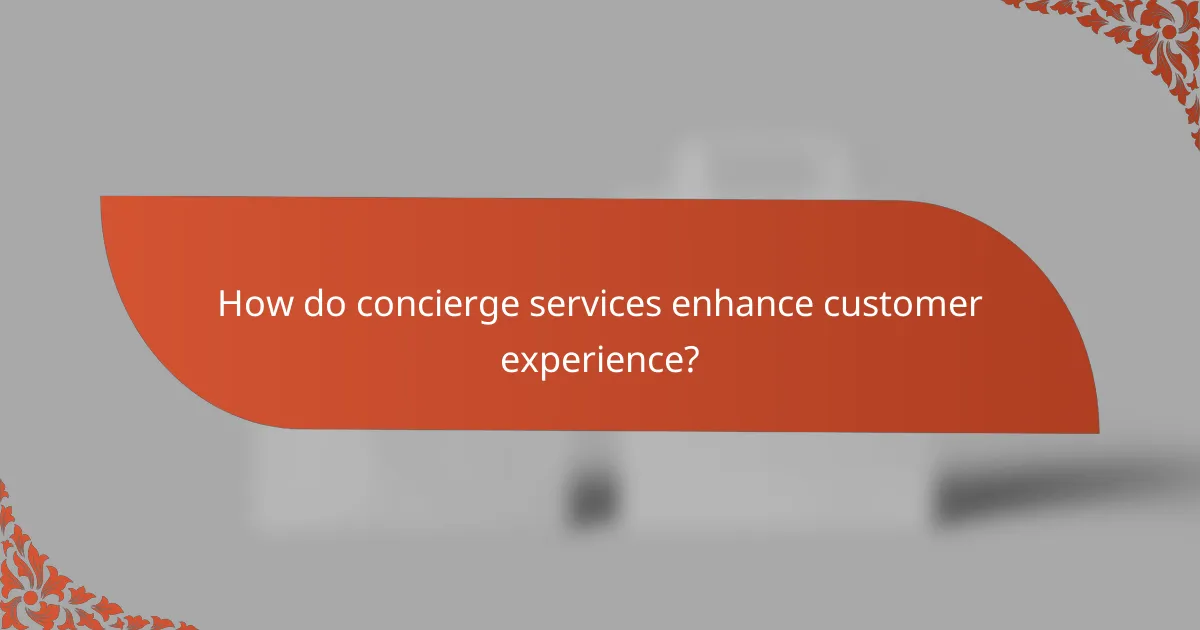 How do concierge services enhance customer experience?
