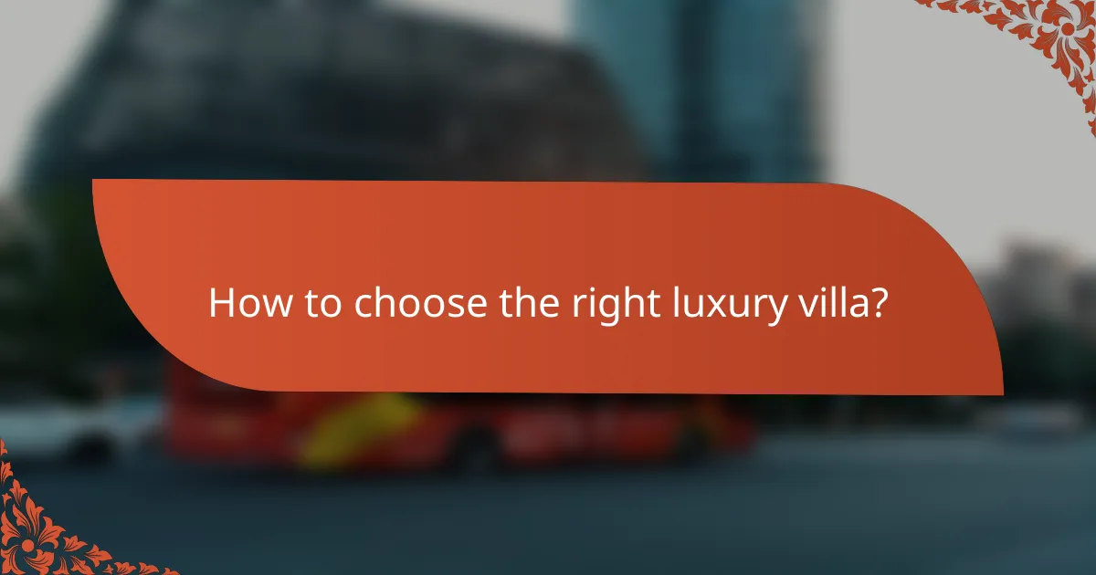 How to choose the right luxury villa?