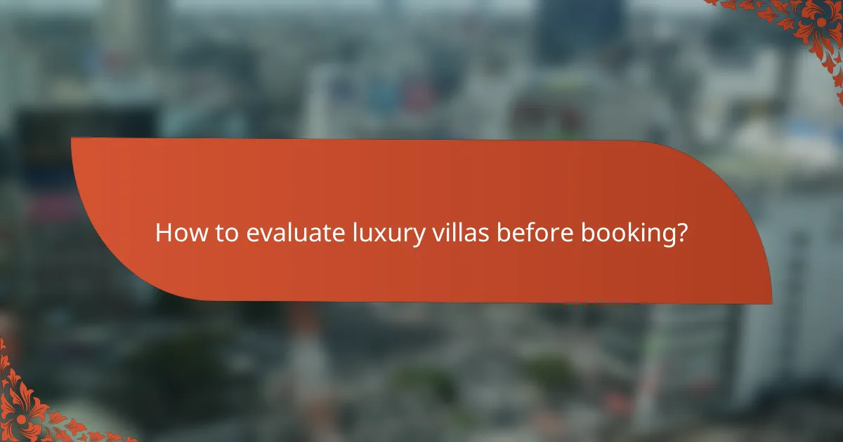 How to evaluate luxury villas before booking?