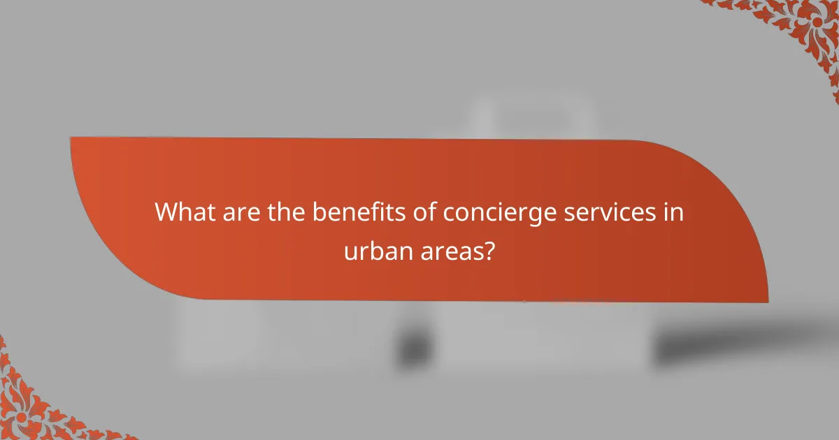 What are the benefits of concierge services in urban areas?