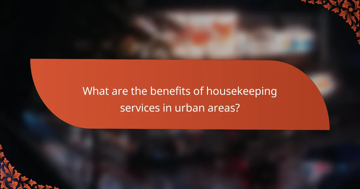 What are the benefits of housekeeping services in urban areas?