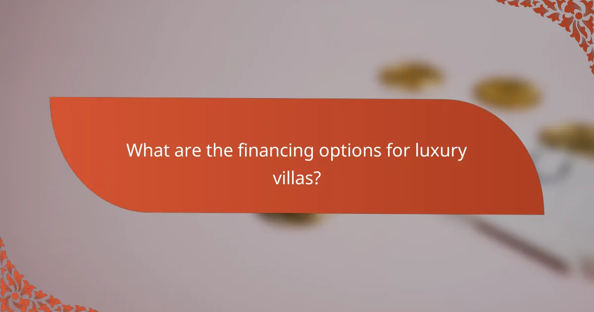 What are the financing options for luxury villas?