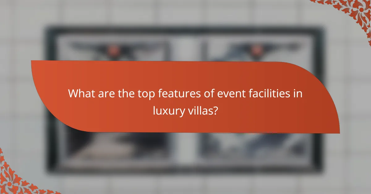 What are the top features of event facilities in luxury villas?