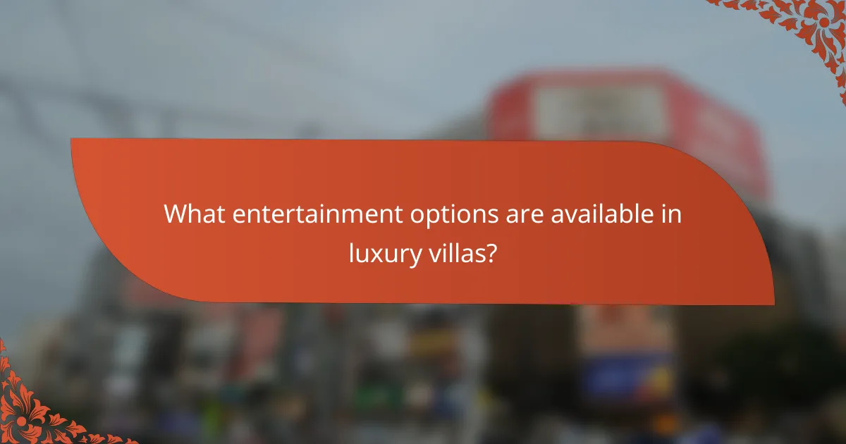 What entertainment options are available in luxury villas?