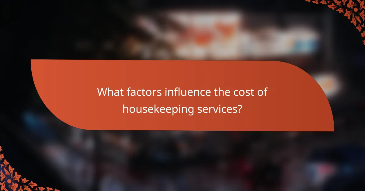 What factors influence the cost of housekeeping services?