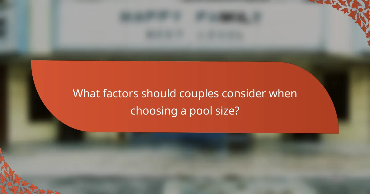 What factors should couples consider when choosing a pool size?