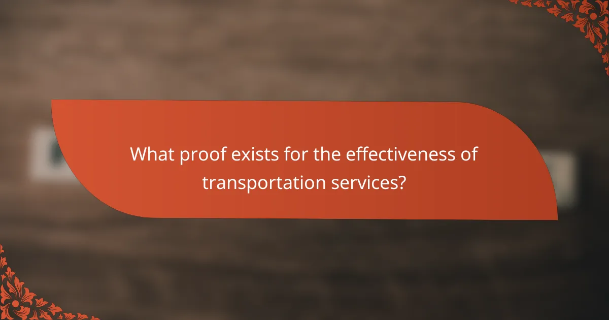 What proof exists for the effectiveness of transportation services?